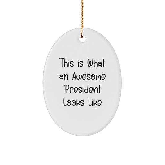 Funny President Oval Ornament Gifts from Friends for President This Is What An Awesome President Looks Like Christmas Unique Gifts - Image 1