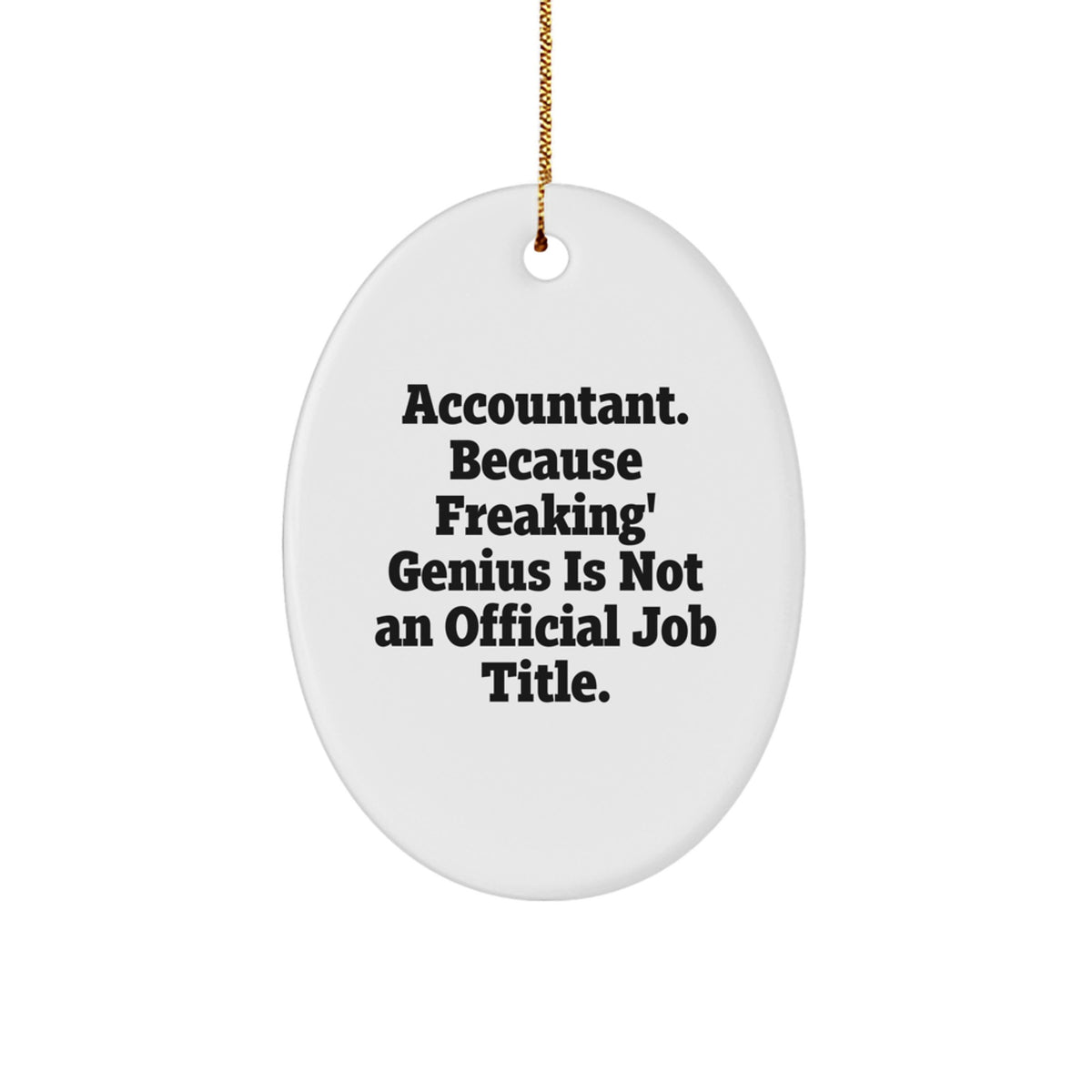 Funny Accountant Gifts for Men Oval Ornament, Gifts from Men to Accountant Colleagues, 'Accountant Because Freaking genius Is Not An Official Job Title' Christmas Unique Gifts - Image 1