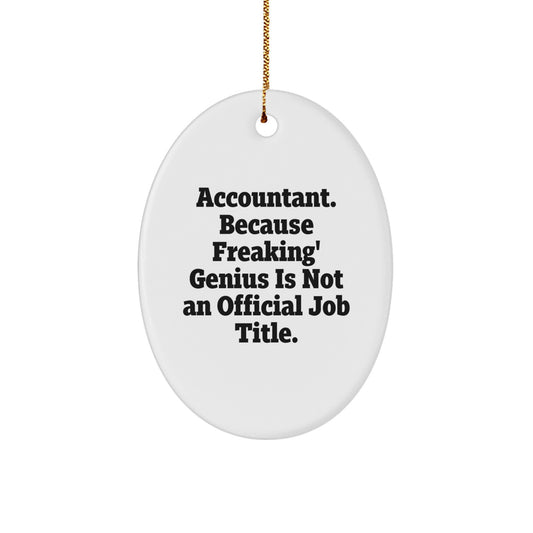 Funny Accountant Gifts for Men Oval Ornament, Gifts from Men to Accountant Colleagues, 'Accountant Because Freaking genius Is Not An Official Job Title' Christmas Unique Gifts - Image 1