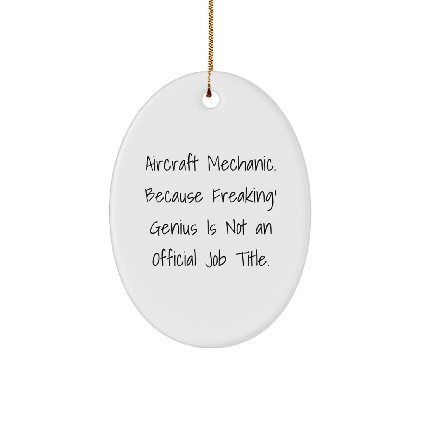 Aircraft Mechanic Gifts from Friends - Oval Ornament Christmas Unique Decorations - Funny Quote - 'Aircraft Mechanic. Because Freaking' genius Is Not An Official Job Title.' - Image 1