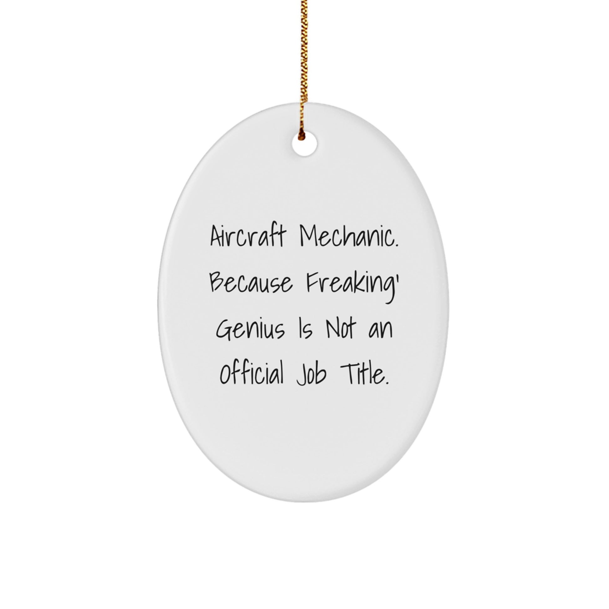 Aircraft Mechanic Gifts from Friends - Oval Ornament Christmas Unique Decorations - Funny Quote - 'Aircraft Mechanic. Because Freaking' genius Is Not An Official Job Title.' - Image 1