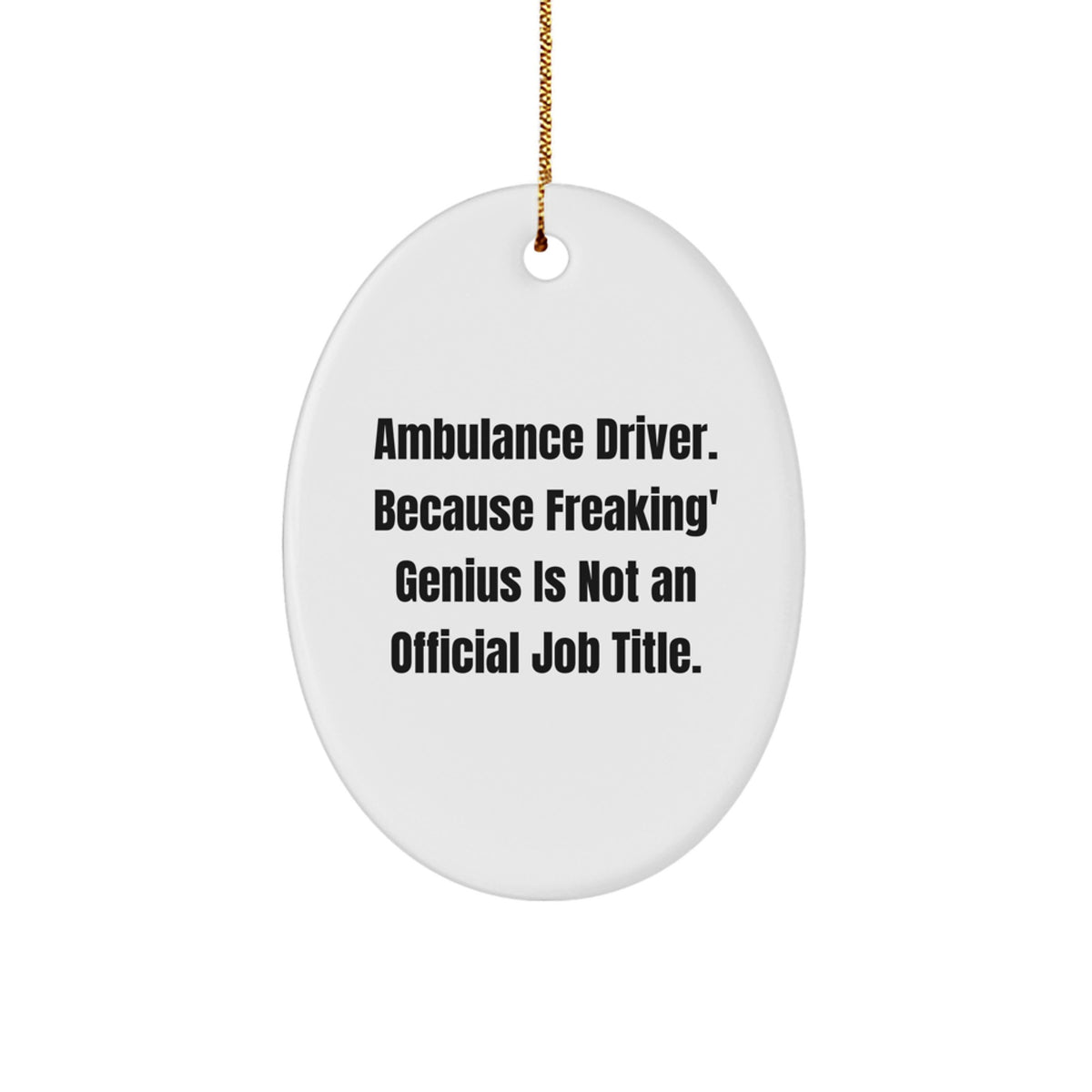 Ambulance Driver Gifts for Men, Funny Oval Ornament, Christmas Unique Gifts from Friends and Family - Image 1