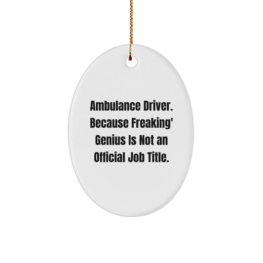 Ambulance Driver Gifts for Men, Funny Oval Ornament, Christmas Unique Gifts from Friends and Family - Image 1