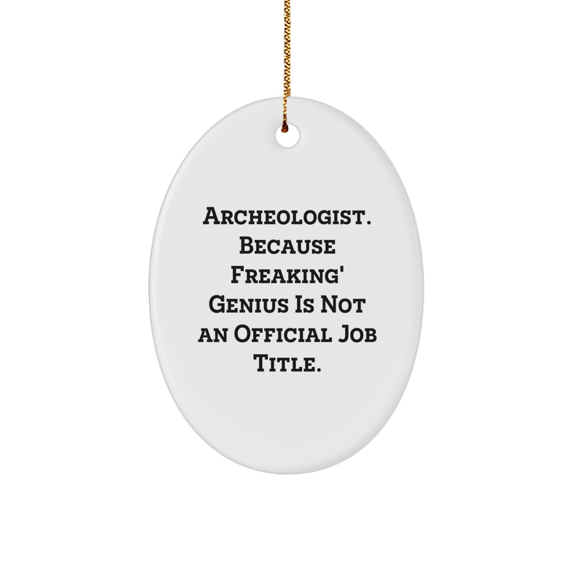 Funny Archeologist Oval Ornament Gifts from Family for Christmas, Archeologist genius is Not Official Job Title, Oval Ornament Decoration - Image 1