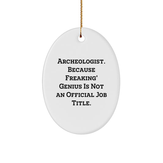 Funny Archeologist Oval Ornament Gifts from Family for Christmas, Archeologist genius is Not Official Job Title, Oval Ornament Decoration - Image 1