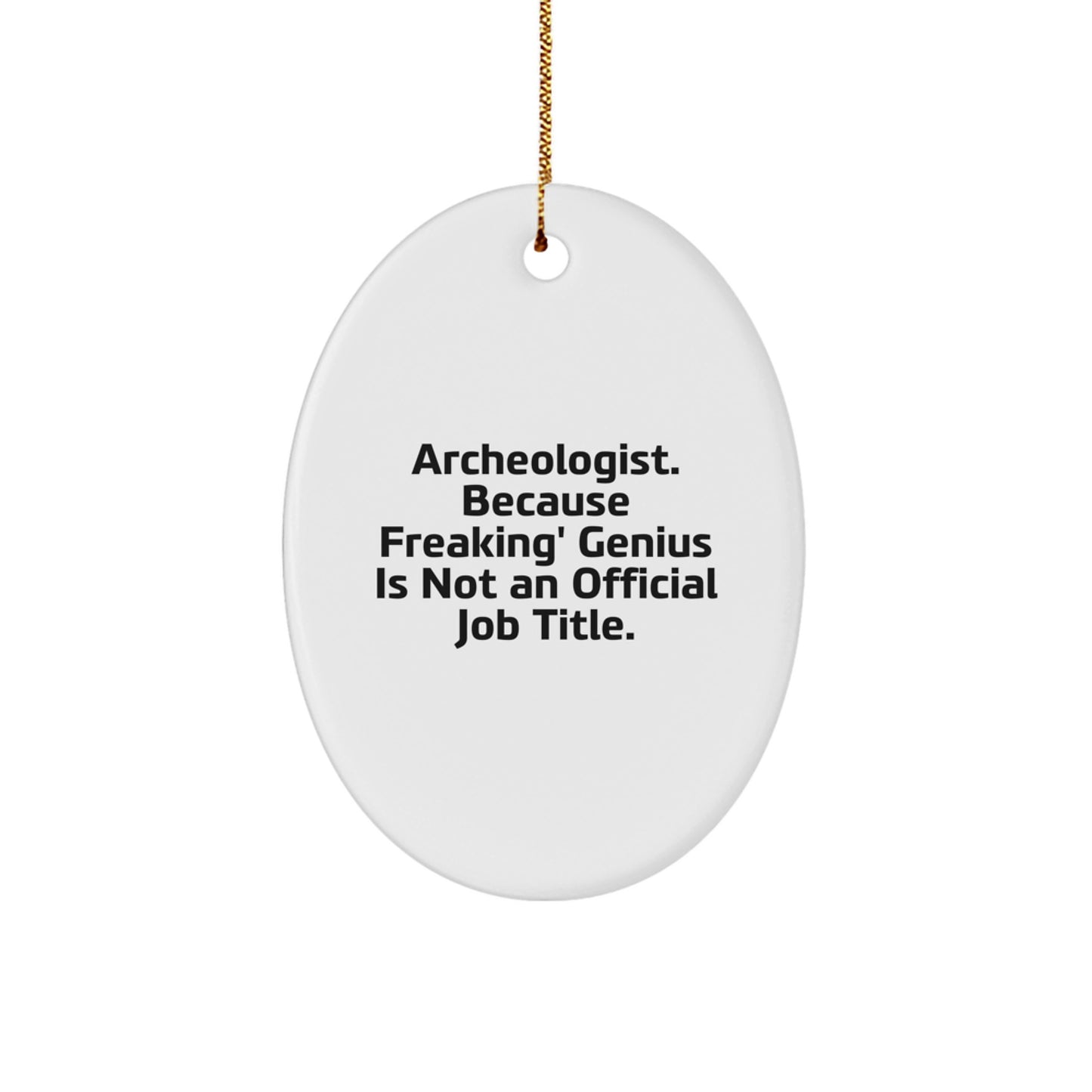 Funny Archeologist Gifts from Men for Friends and Coworkers Oval Ornament, Archeologist Christmas Unique Gifts - Image 1