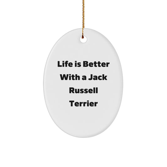 Funny Jack Russell Terrier Dog Gifts from Men for Christmas Unique Oval Ornament with Life Is Better Quote - Image 1