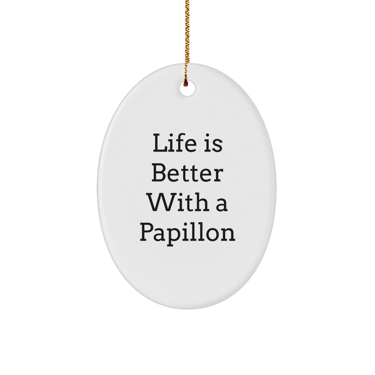 Papillon Dog Oval Ornament Gifts from Men to Women for Christmas - Life Is Better With A Papillon - Image 1