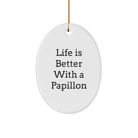 Papillon Dog Oval Ornament Gifts from Men to Women for Christmas - Life Is Better With A Papillon - Image 1