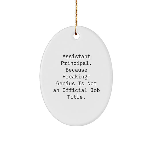 Funny Assistant Principal Gifts, Oval Ornament for Christmas, 'Assistant Principal. Because Freaking' genius Is Not An Official Job Title.' Quote Gifts from Friends for Assistant Principal - Image 1