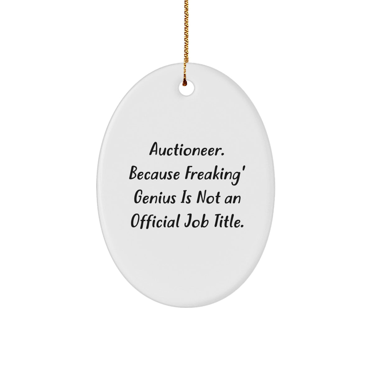 Funny Auctioneer Gifts, Oval Ornaments for Men Women Friends, 'Auctioneer. Because Freaking' genius Is Not An Official Job Title.' - Image 1