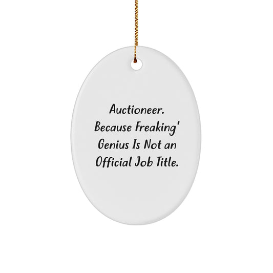 Funny Auctioneer Gifts, Oval Ornaments for Men Women Friends, 'Auctioneer. Because Freaking' genius Is Not An Official Job Title.' - Image 1