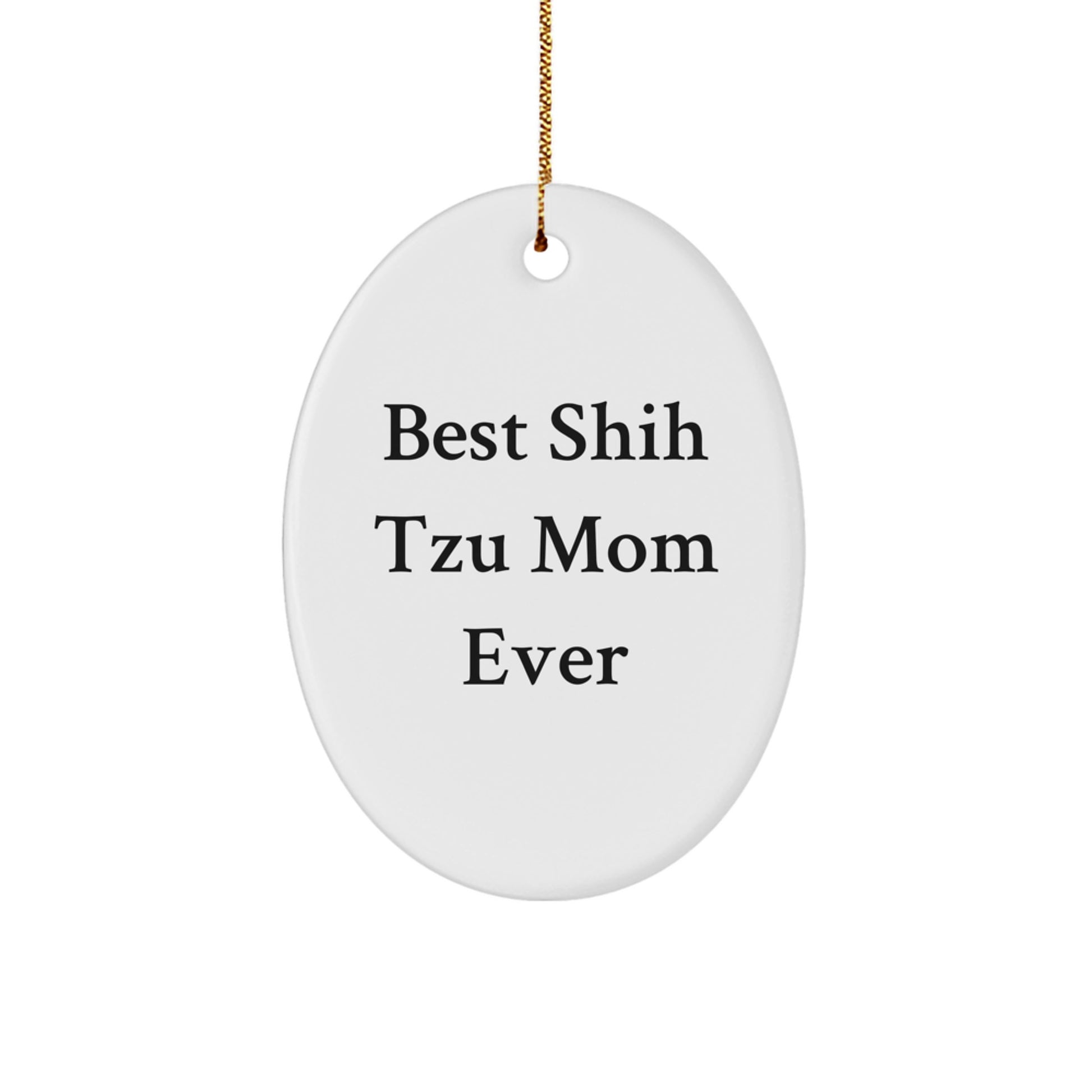 Funny Shih Tzu Mom Ever Gifts for Shih Tzu Dog Lovers Christmas Unique Oval Ornament - Image 1