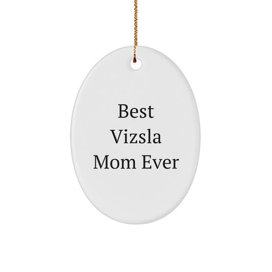 Funny Vizsla Dog Mom Gifts from Family - Best Vizsla Mom Ever Oval Ornament for Christmas Unique Gifts for Vizsla Dog Lovers - Image 1