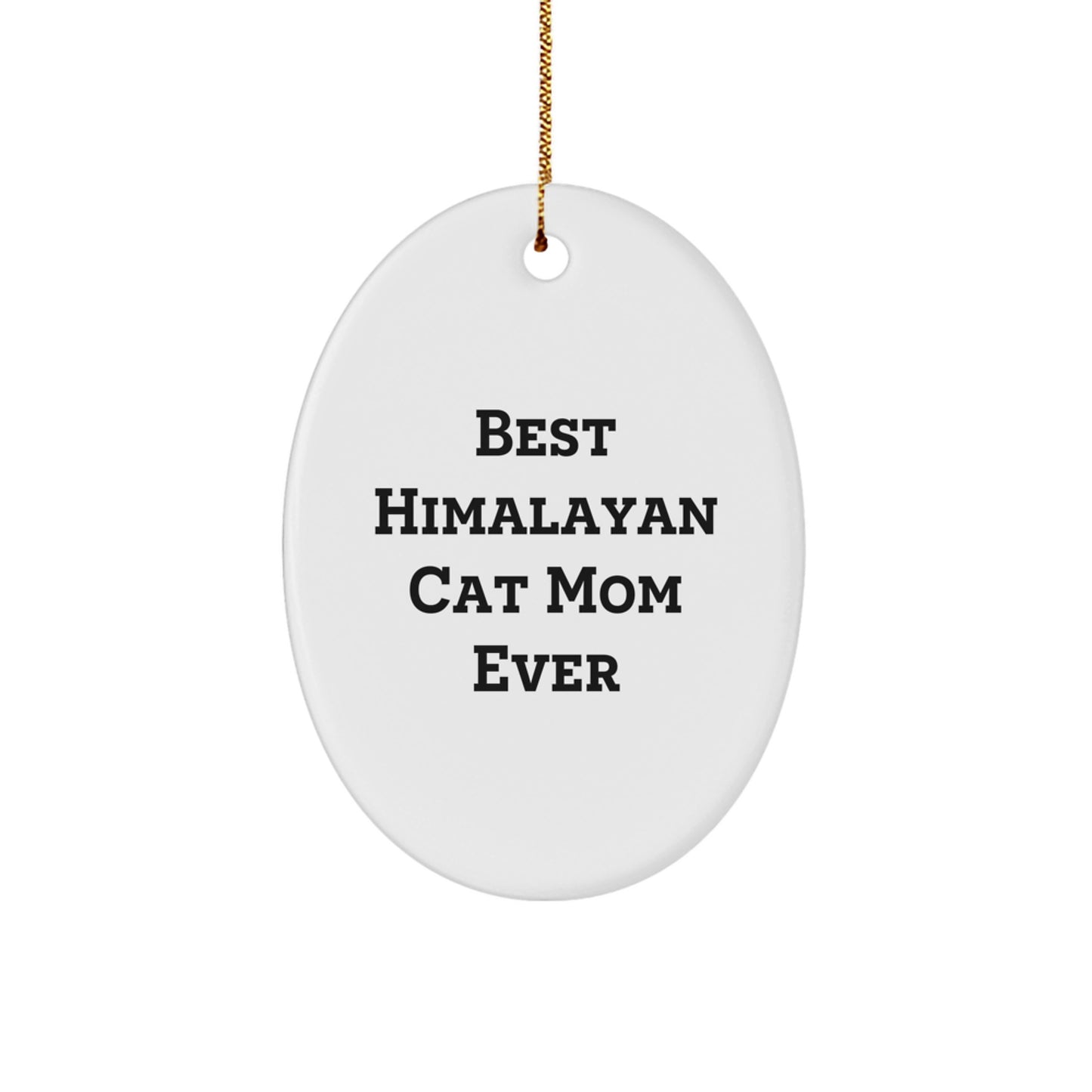 Himalayan Cat Oval Ornament Gifts from Friends for the Best Himalayan Cat Mom Ever - Image 1