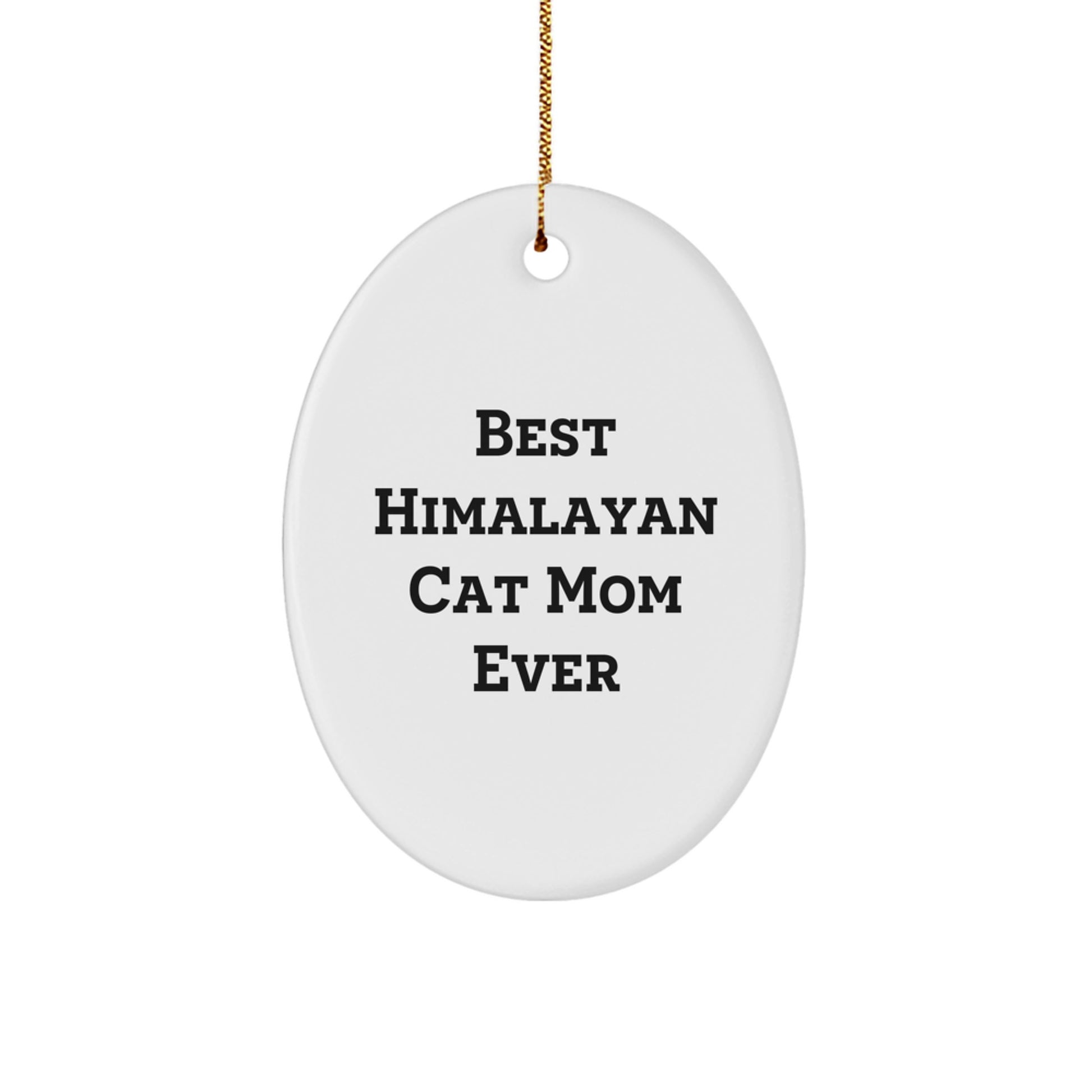 Himalayan Cat Oval Ornament Gifts from Friends for the Best Himalayan Cat Mom Ever - Image 1