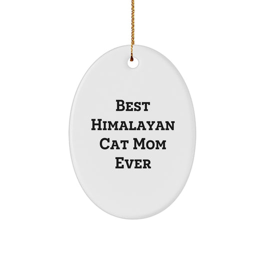 Himalayan Cat Oval Ornament Gifts from Friends for the Best Himalayan Cat Mom Ever - Image 1