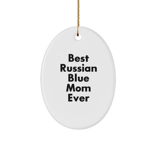 Funny Russian Blue Cat Gifts from Mom, Oval Ornament for Christmas Unique Gifts, Best Russian Blue Mom Ever - Image 1