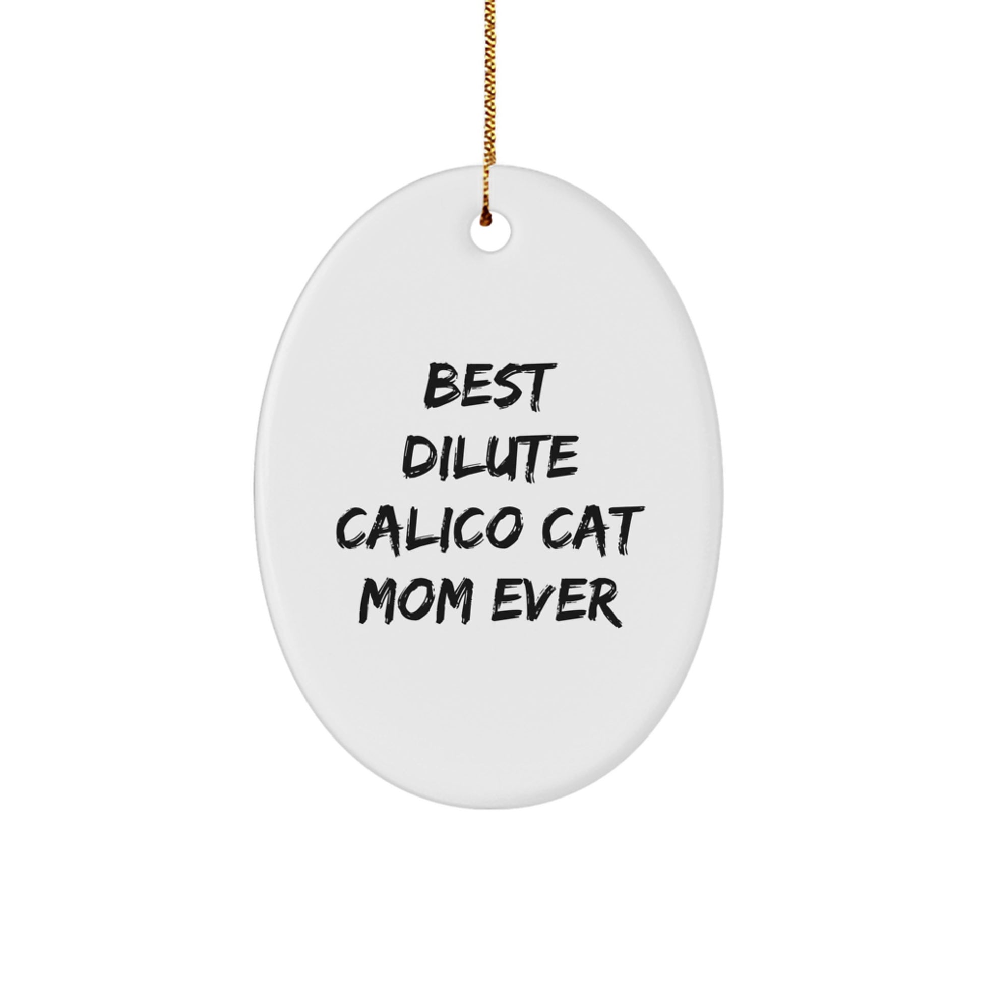 Funny Dilute Calico Cat Mom Gifts, Oval Ornament for Christmas Unique Gifts from Friends, Gifts for Dilute Calico Cat Enthusiasts - Image 1