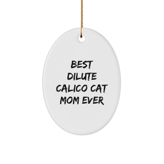 Funny Dilute Calico Cat Mom Gifts, Oval Ornament for Christmas Unique Gifts from Friends, Gifts for Dilute Calico Cat Enthusiasts - Image 1