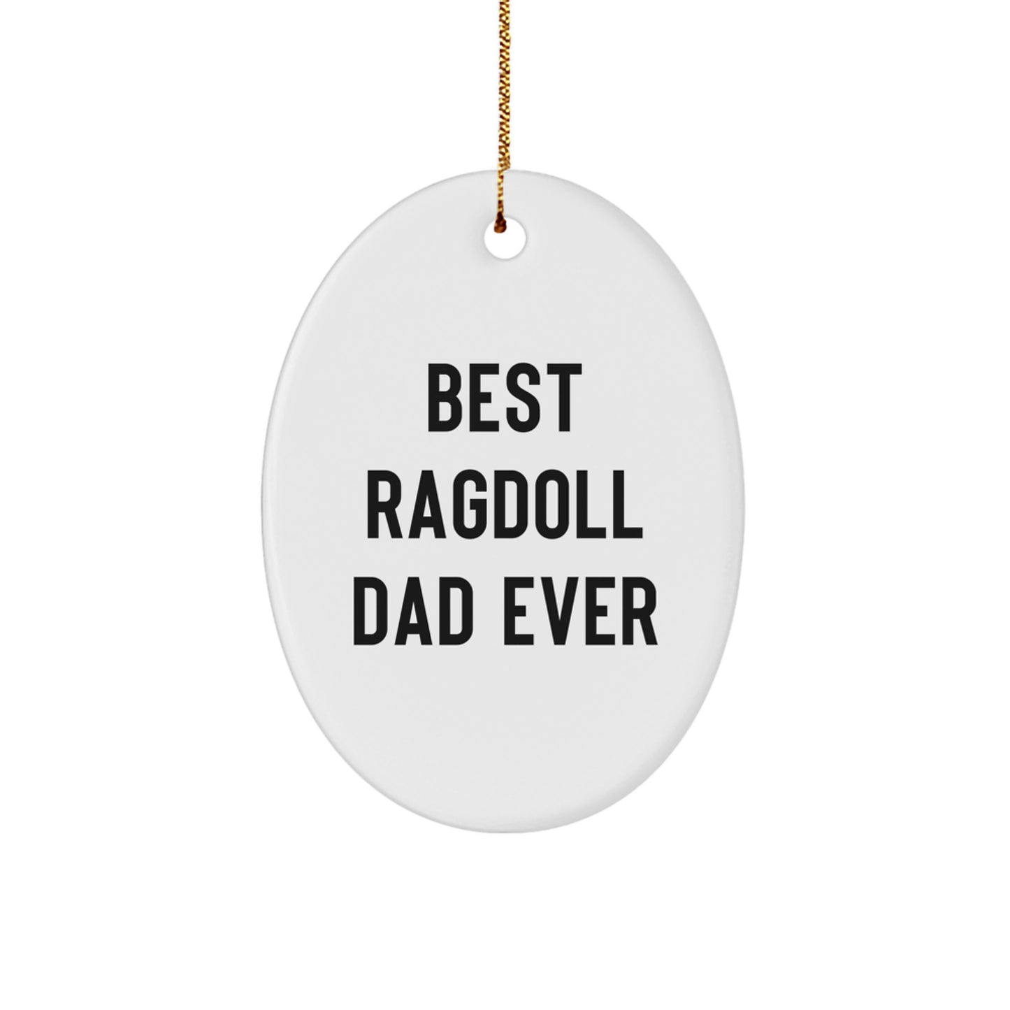 Funny Ragdoll Cat Oval Ornament Gifts from Dad to Best Ragdoll Dad Ever, Unique Christmas Unique Gifts for Cat Lovers, Oval Shaped Decorations - Image 1
