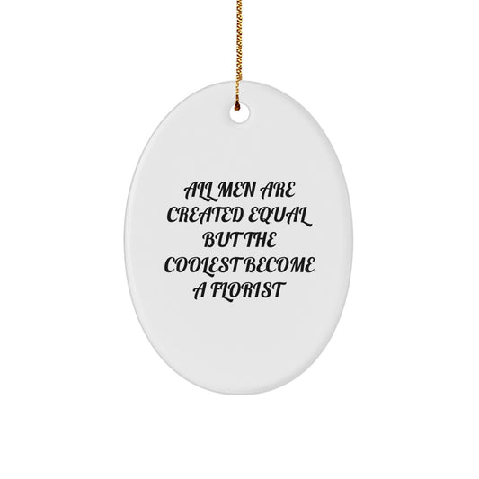 Florist Gifts from Men - Oval Ornament, Inspirational Quote, Funny Gift for Florist, Christmas Unique Gifts - Image 1