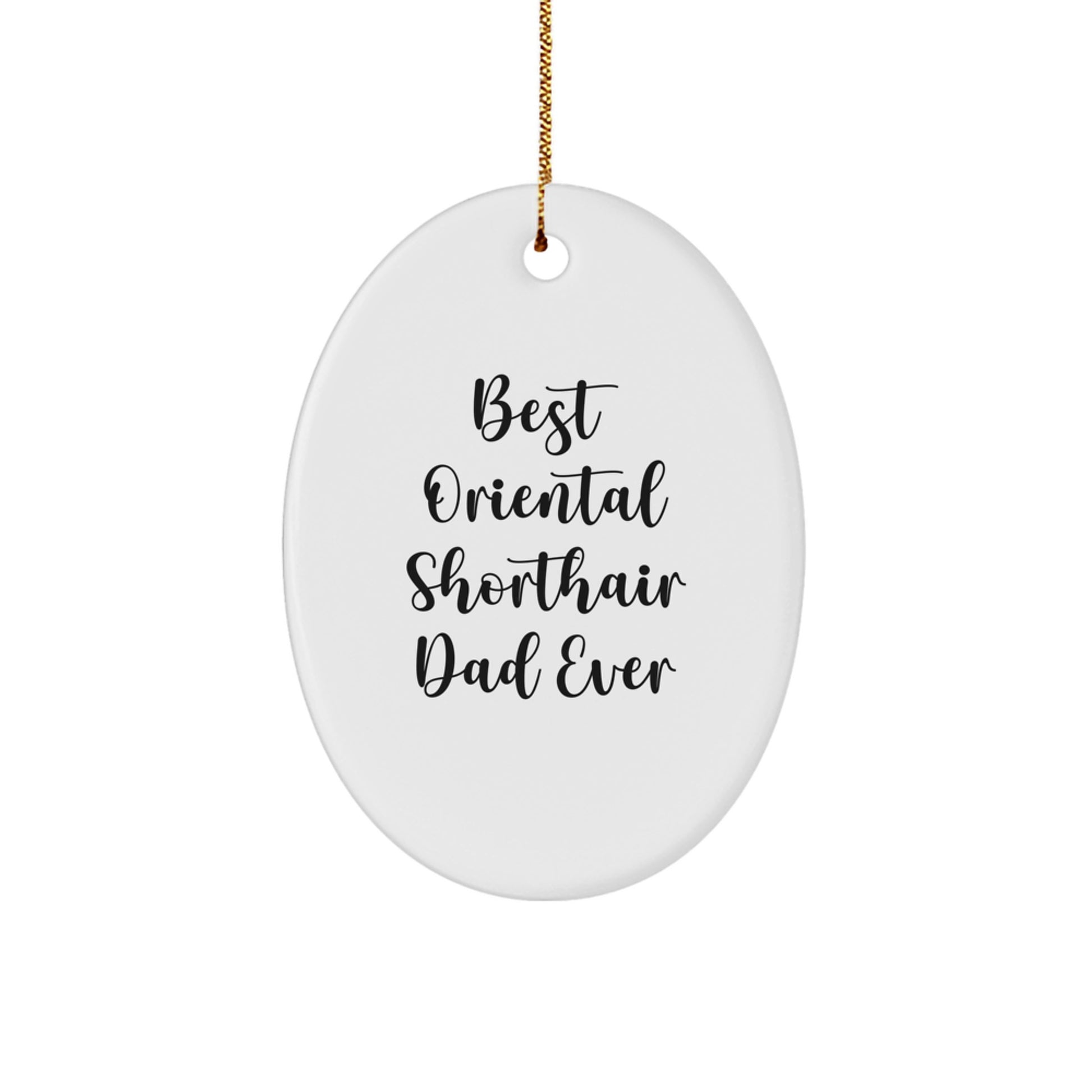 Funny Oriental Shorthair Cat Gifts for Men, Women, Friends, and Family - Oval Ornament with Best Oriental Shorthair Dad Ever Quote, Christmas Unique Gifts from Loved Ones - Image 1