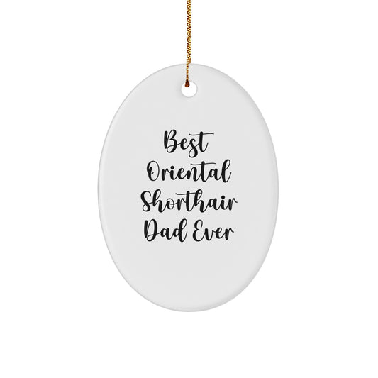 Funny Oriental Shorthair Cat Gifts for Men, Women, Friends, and Family - Oval Ornament with Best Oriental Shorthair Dad Ever Quote, Christmas Unique Gifts from Loved Ones - Image 1