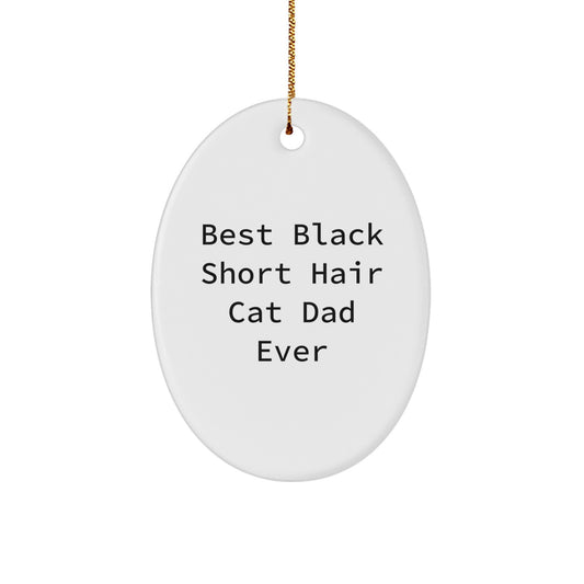 Funny Black Short Hair Cat Dad Ever Oval Ornament for Christmas Unique Gifts from Men to Black Short Hair Cat Lovers, Oval Shaped Gift for Cat Enthusiasts - Image 1