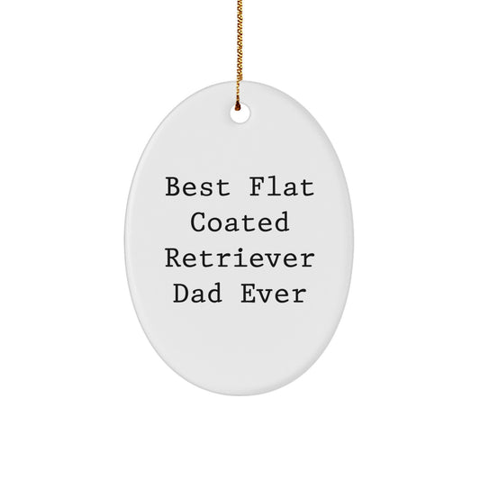Funny Flat Coated Retriever Dog Gifts for Dad, Oval Ornament Best Dad Ever, Christmas Unique Gifts from Men to Dad, Oval Ornament - Image 1