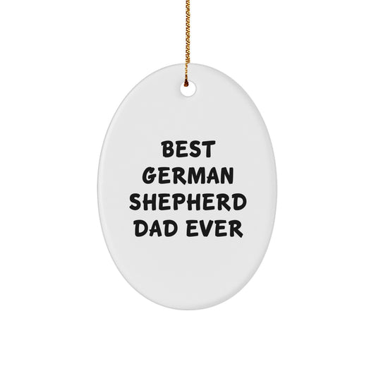 German Shepherd Dad Gifts from Men to German Shepherd Dog Owners, Oval Ornament, Best Dad Ever Christmas Unique Decoration - Image 1