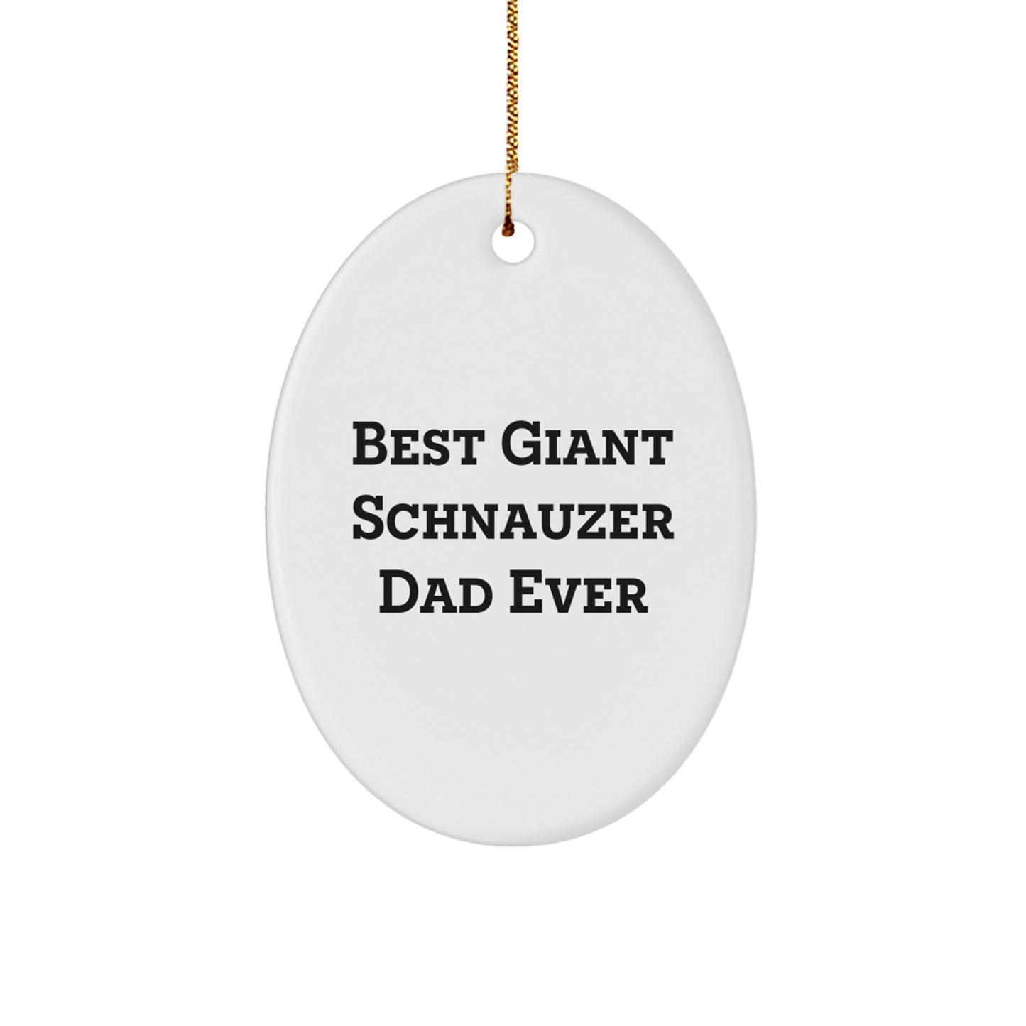 Giant Schnauzer Dog Oval Ornament - 'Best Giant Schnauzer Dad Ever' Funny Christmas Unique Gift for Giant Schnauzer Dog Lover from Men - Image 1
