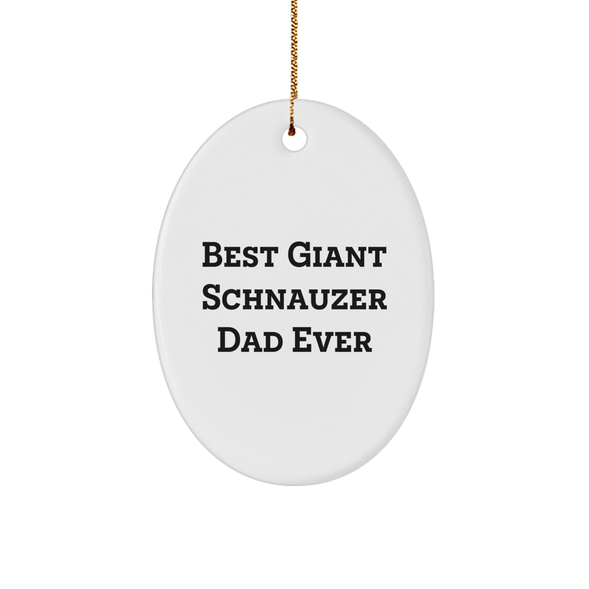 Giant Schnauzer Dog Oval Ornament - 'Best Giant Schnauzer Dad Ever' Funny Christmas Unique Gift for Giant Schnauzer Dog Lover from Men - Image 1