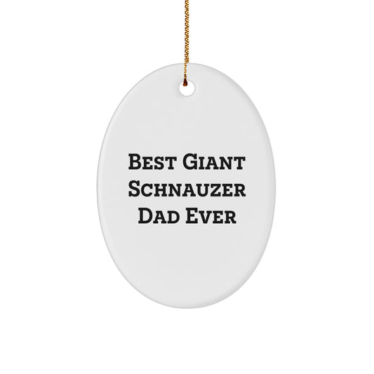 Giant Schnauzer Dog Oval Ornament - 'Best Giant Schnauzer Dad Ever' Funny Christmas Unique Gift for Giant Schnauzer Dog Lover from Men - Image 1