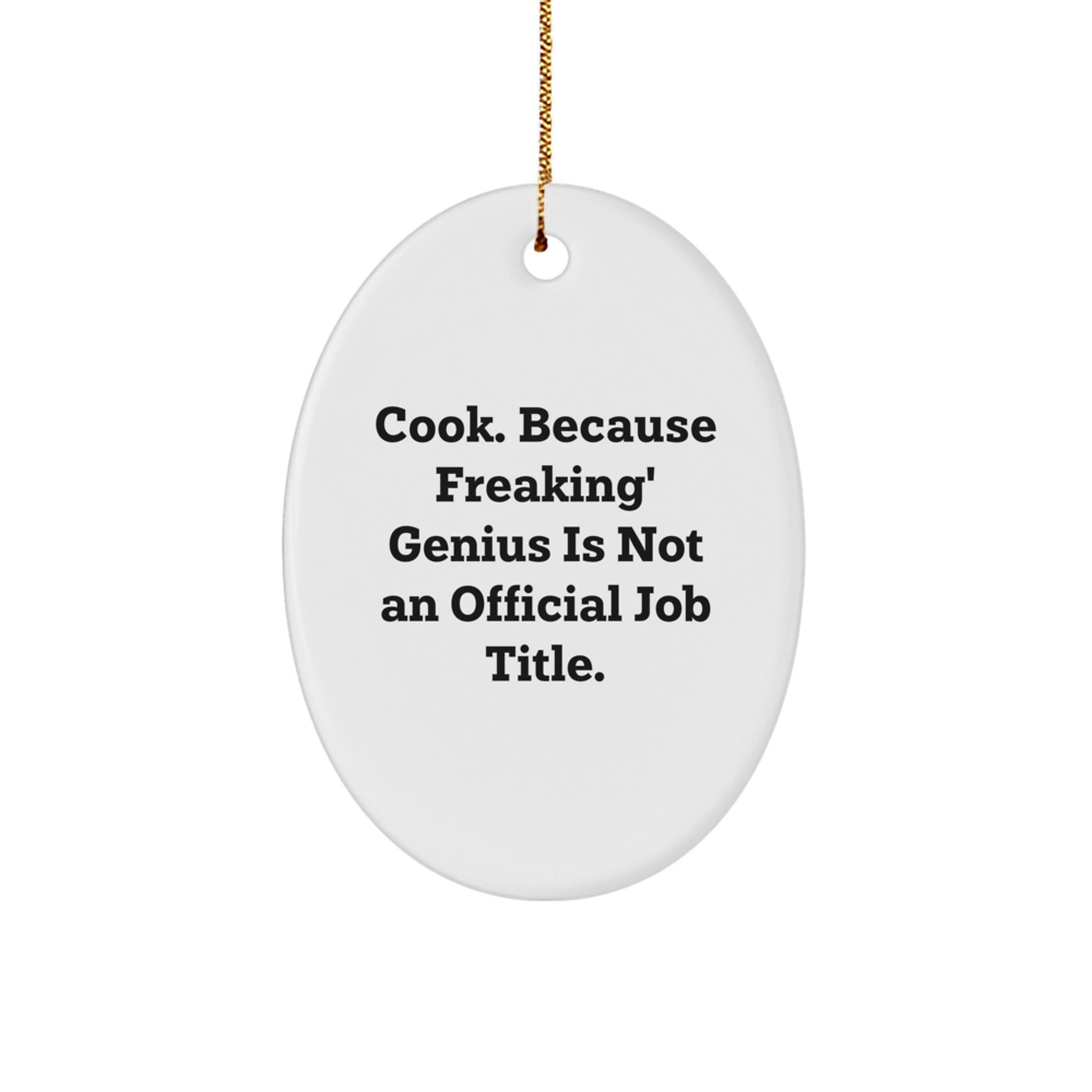Gifts from Friends, Funny Christmas Cook Oval Ornament, 'Cook. Because Freaking' genius Is Not An Official Job Title.' - Image 1
