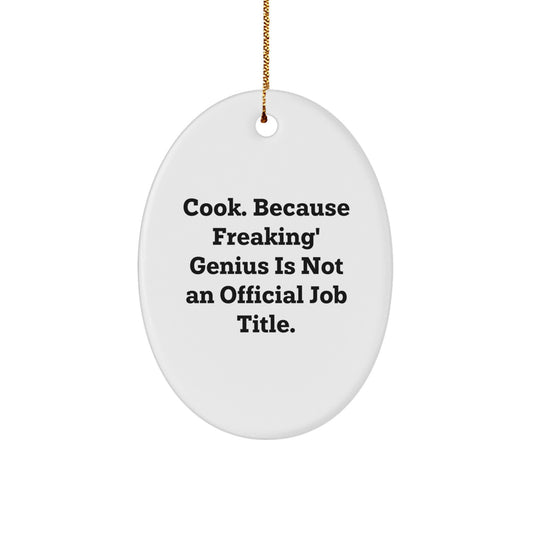 Gifts from Friends, Funny Christmas Cook Oval Ornament, 'Cook. Because Freaking' genius Is Not An Official Job Title.' - Image 1
