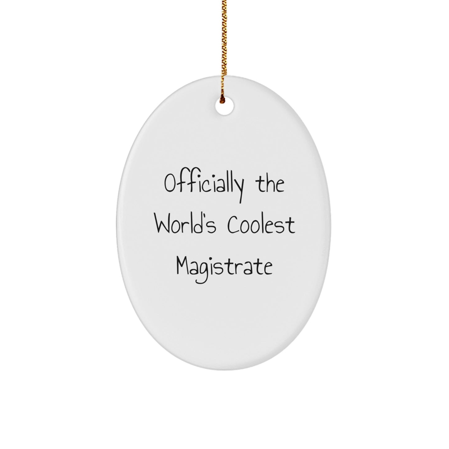 Unique Gifts for Magistrates, Oval Ornament, Funny Quote - 'Officially The World's Coolest Magistrate' Christmas Unique Gifts from Friends - Image 1