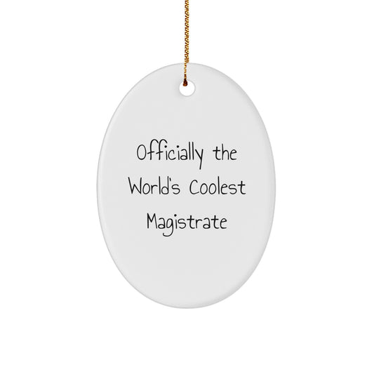 Unique Gifts for Magistrates, Oval Ornament, Funny Quote - 'Officially The World's Coolest Magistrate' Christmas Unique Gifts from Friends - Image 1