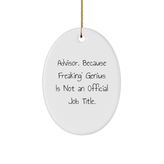Funny Advisor Oval Ornament Gifts from Friends for Advisor, Oval Ornament, Gifts for Men, Women, Friends, Coworkers, Family, Christmas Unique Gifts - Image 1