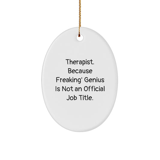 Funny Therapist Gifts from Friends, Oval Ornament, Therapist Because Freaking' genius Is Not An Official Job Title - Image 1