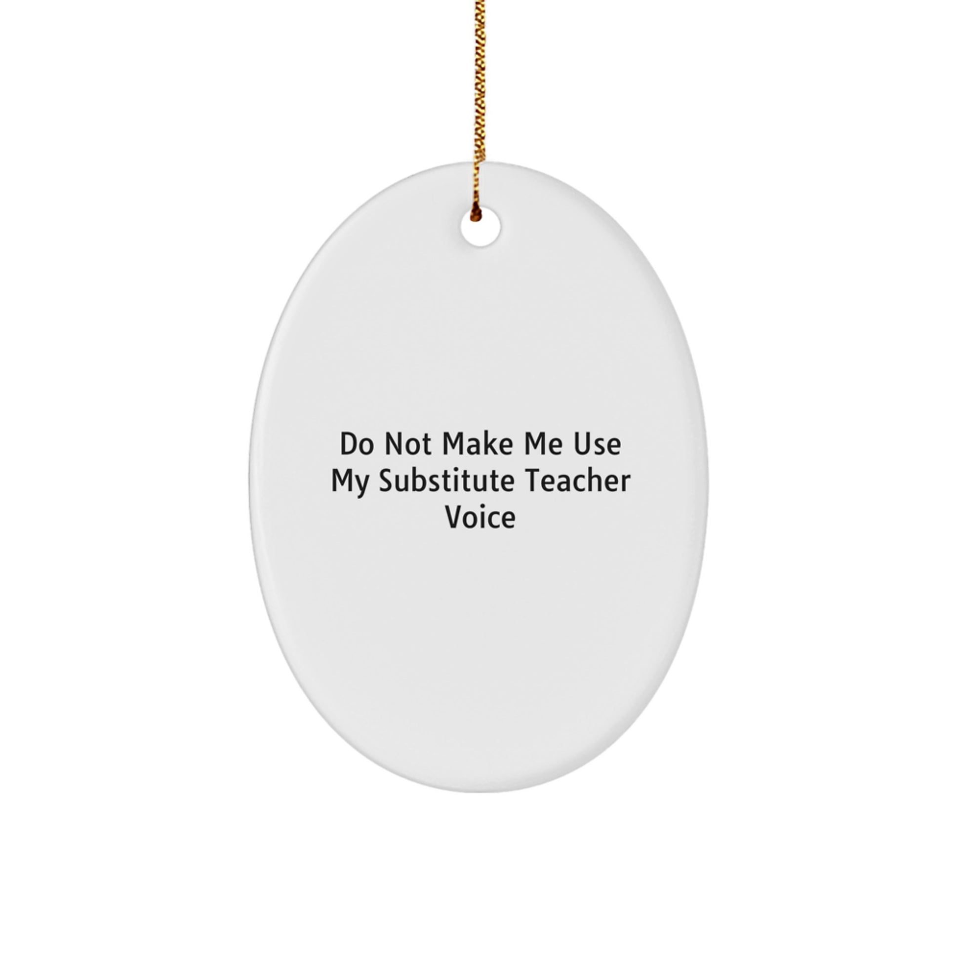 Funny Substitute Teacher Gifts, Oval Ornament, for Friends, Coworkers, Family, from Men, Women, Christmas Unique Gifts - Image 1