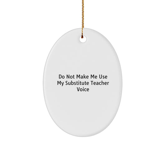 Funny Substitute Teacher Gifts, Oval Ornament, for Friends, Coworkers, Family, from Men, Women, Christmas Unique Gifts - Image 1