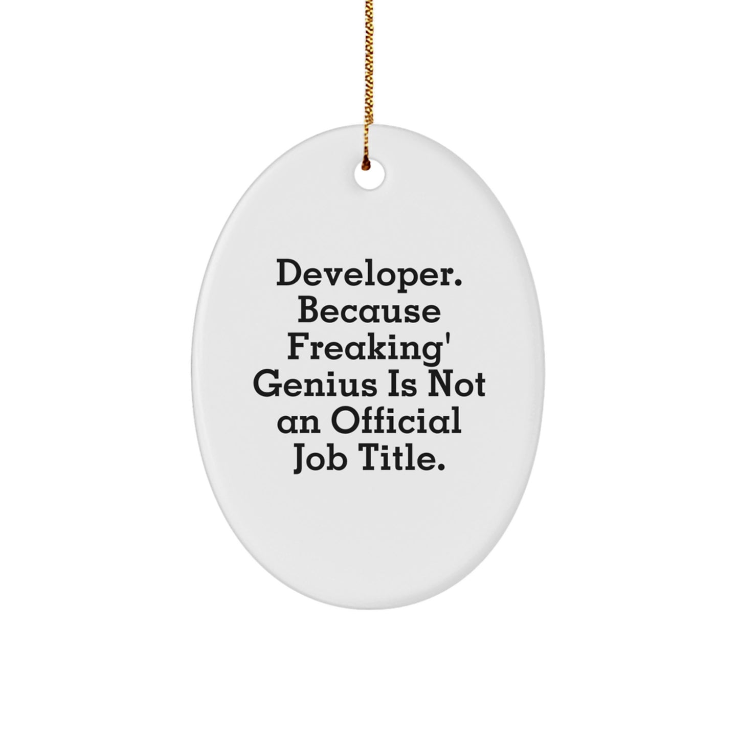 Funny Developer Gifts for Men, Oval Ornament, 'Developer. Because Freaking' genius Is Not An Official Job Title.' Christmas Unique Gifts from Family - Image 1