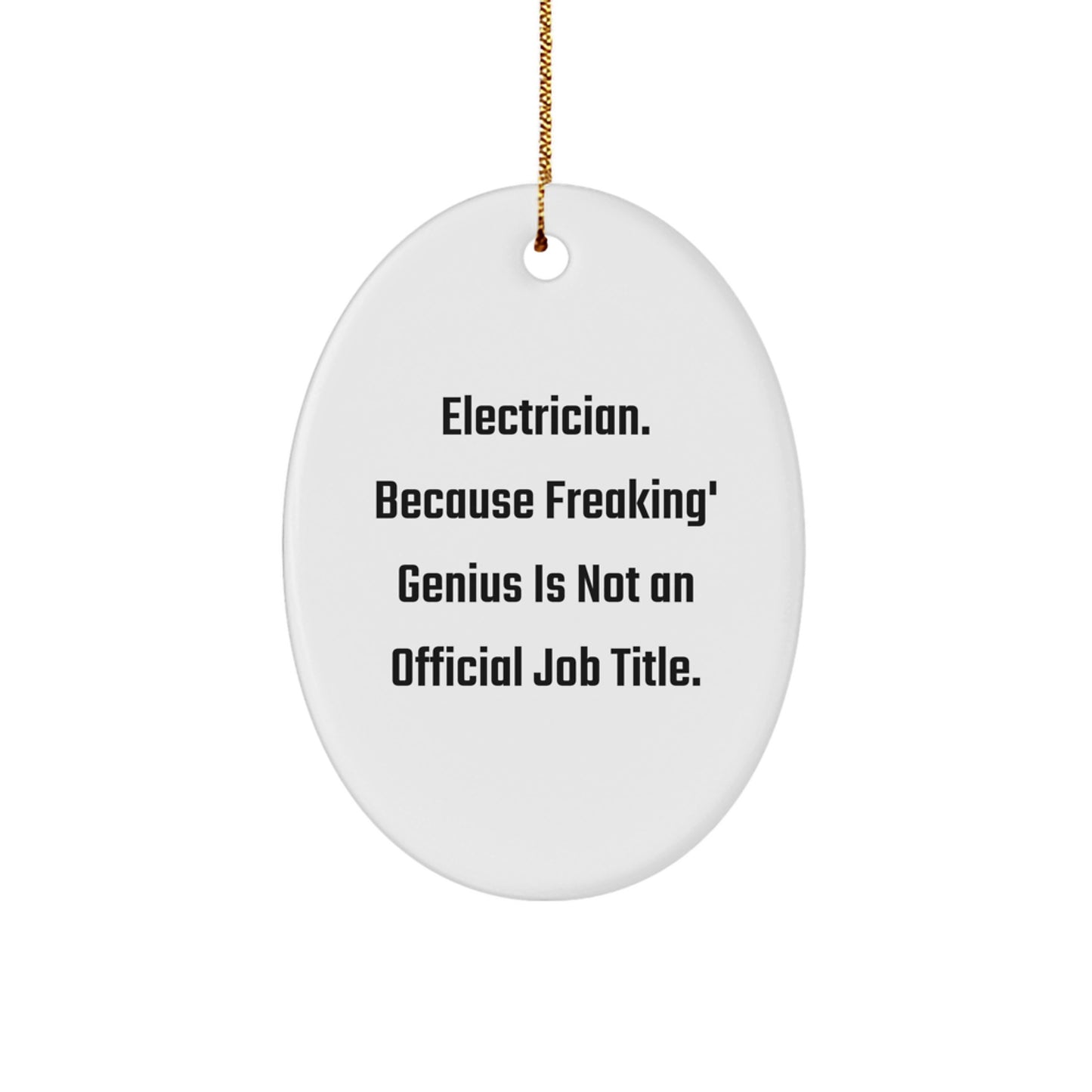 Funny Electrician Gifts for Men - Oval Ornament, 'Electrician Because Freaking' genius Is Not An Official Job Title', Christmas Unique Presents - Image 1