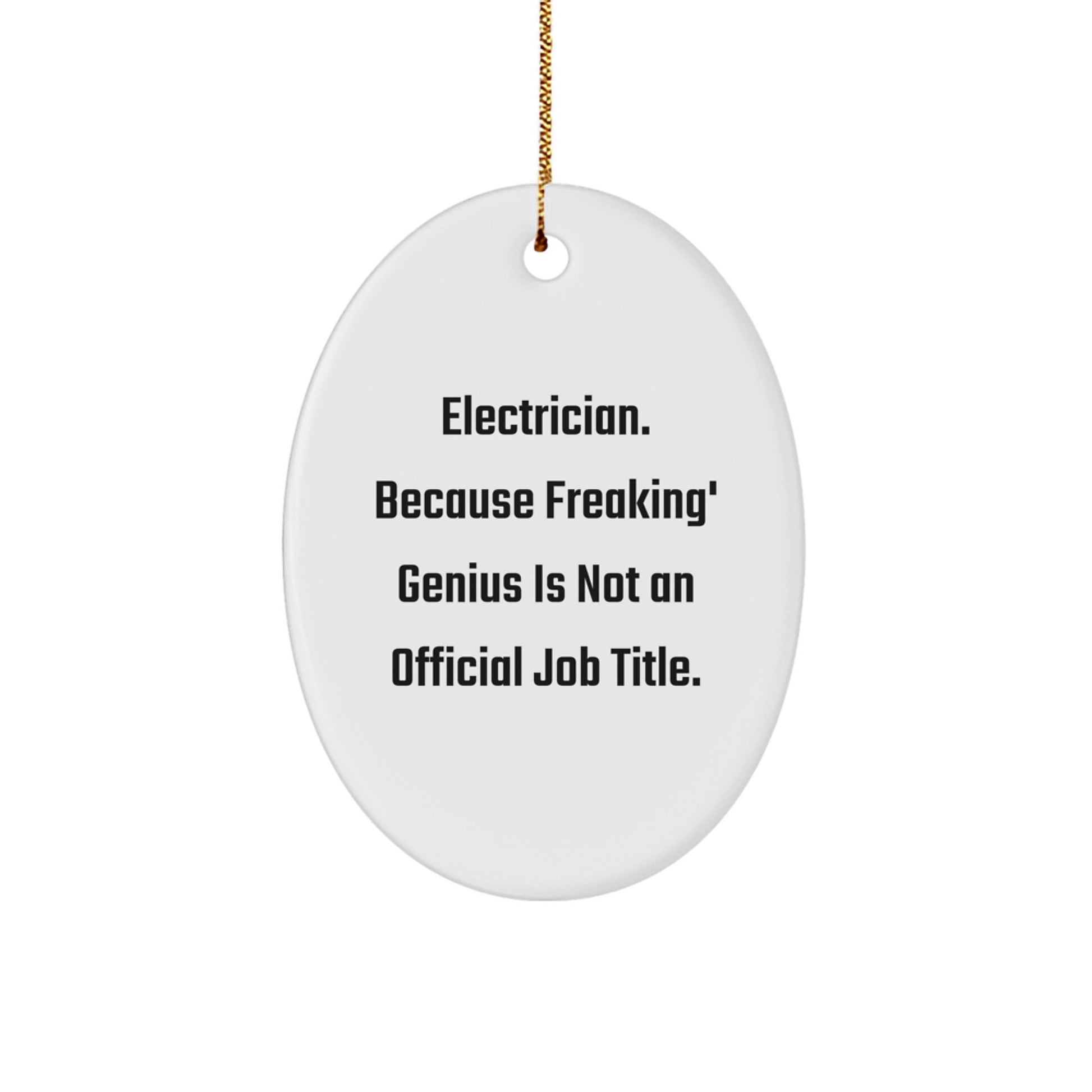 Funny Electrician Gifts for Men - Oval Ornament, 'Electrician Because Freaking' genius Is Not An Official Job Title', Christmas Unique Presents - Image 1