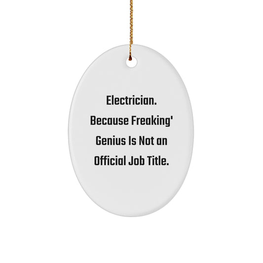 Funny Electrician Gifts for Men - Oval Ornament, 'Electrician Because Freaking' genius Is Not An Official Job Title', Christmas Unique Presents - Image 1