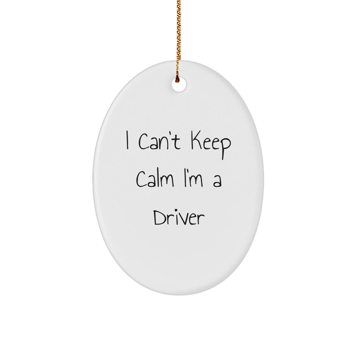Funny Drivers Gifts for Men I Can't Keep Calm I'm A Driver Oval Ornament Christmas Unique Decorations - Image 1