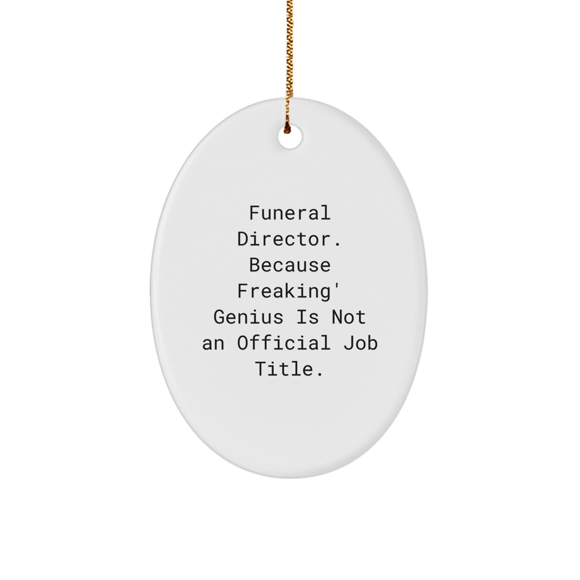 Funeral Director Oval Ornament Gifts from Friends and Family - Funny Quote Christmas Unique Gifts for Funeral Directors - Image 1