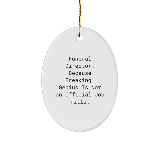 Funeral Director Oval Ornament Gifts from Friends and Family - Funny Quote Christmas Unique Gifts for Funeral Directors - Image 1