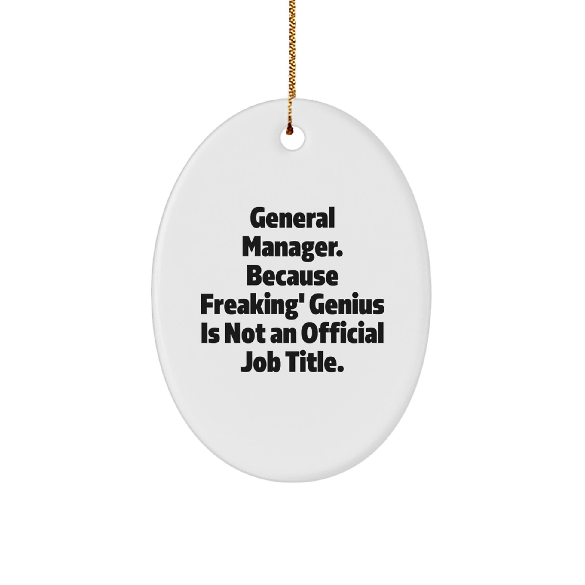 Funny General Manager Gifts for Men - Oval Ornament Quote 'General Manager. Because Freaking' genius Is Not An Official Job Title.' Christmas Decorations - Image 1